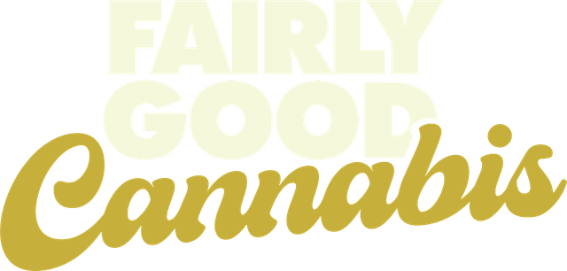 Fairly Good Cannabis